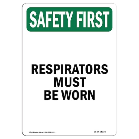 Signmission OSHA SAFETY FIRST Sign, Respirators Must Be Worn, 10in X 7in Rigid Plastic, 7" W, 10" H, Portrait OS-SF-P-710-V-11238